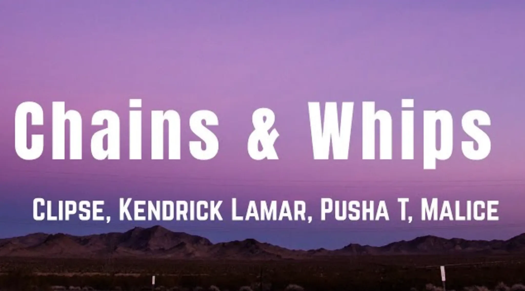 Chains & Whips - Clipse ft. Kendrick Lamar