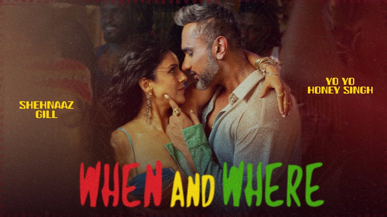 When And Where - Yo Yo Honey Singh
